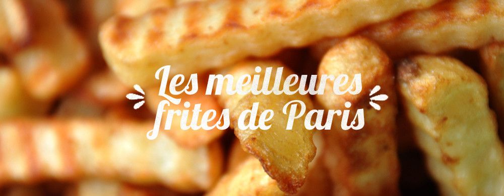 Les meilleures frites de Paris