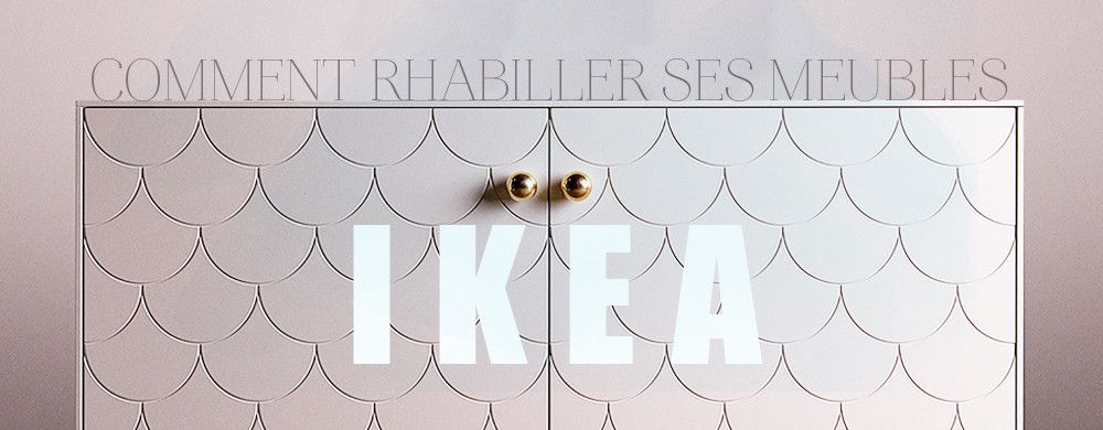 Comment rhabiller ses meubles Ikéa ?